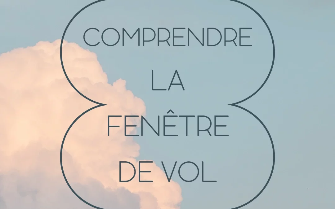 Comprendre la fenêtre de vol